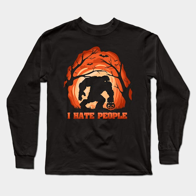 Halloween Bigfoot Funny Sasquatch I Hate People Long Sleeve T-Shirt by BrightGift